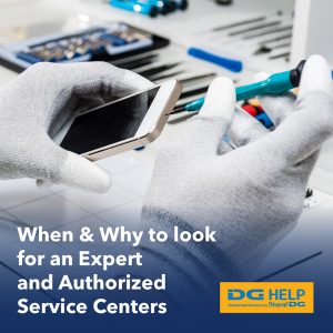 When & Why to look for an expert and authorized service centers